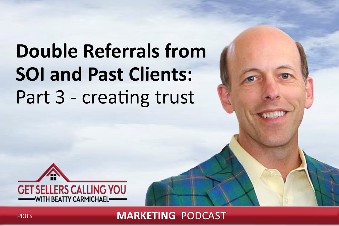 P003-Double-Referrals-from-SOI-and-Past-Clients-Part-3-creating-trust